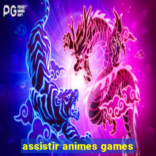 assistir animes games